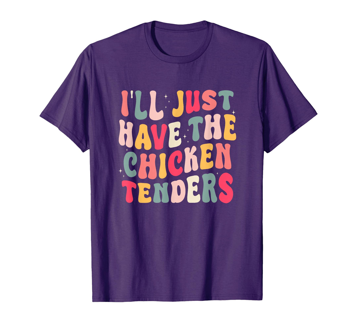 Groovy I'll Just Have The Chicken Tenders T-Shirt