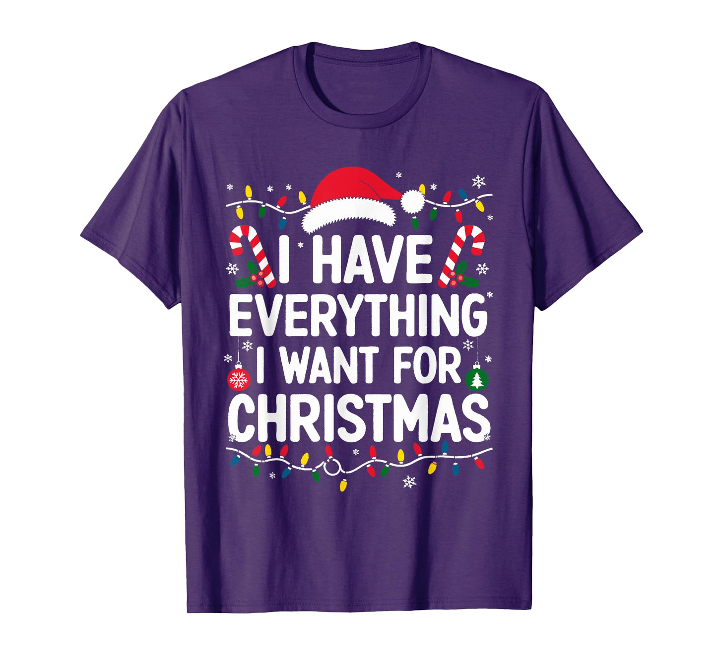 I Have Everything I Want For Christmas Its Me I'm Everything T-Shirt