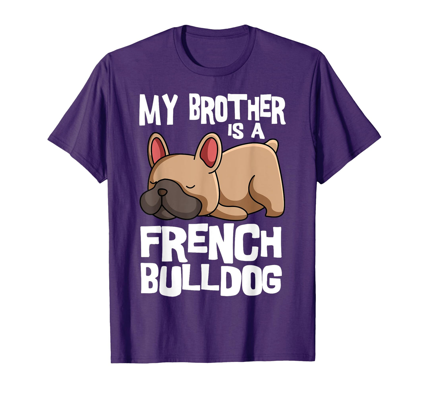 My Brother Is A French Bulldog Frenchie Dog Owner T-Shirt