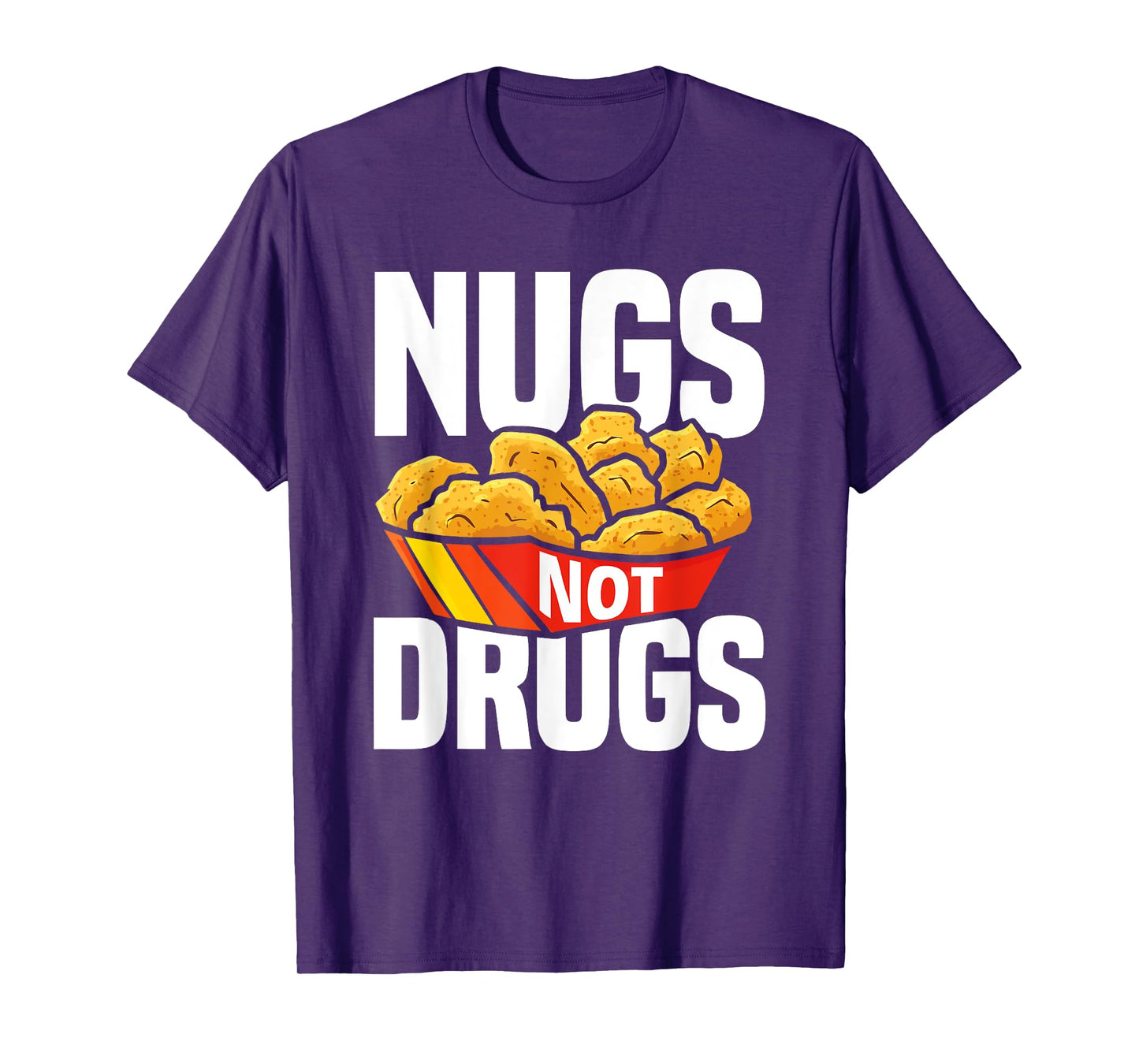 Nugs Not Drugs Funny Chicken Nuggets Lover T-Shirt