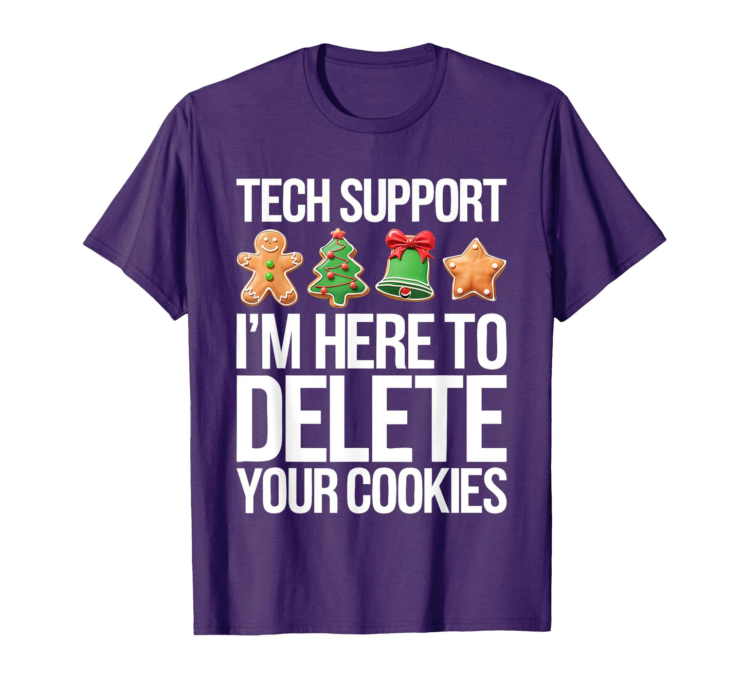 Tech Support I'm Here To Delete Your Cookies Shirt Christmas T-Shirt