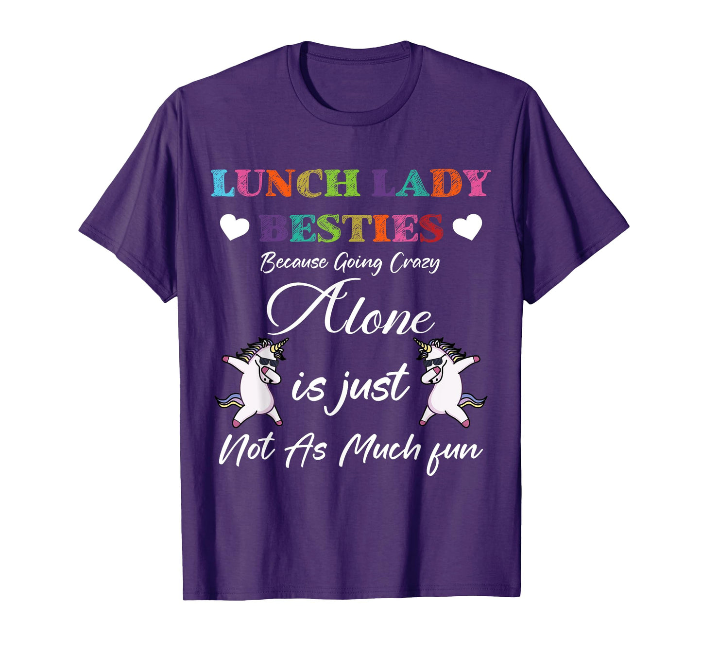 Lunch Lady Besties Because Going Crazy Alone Not As Much Fun T-Shirt