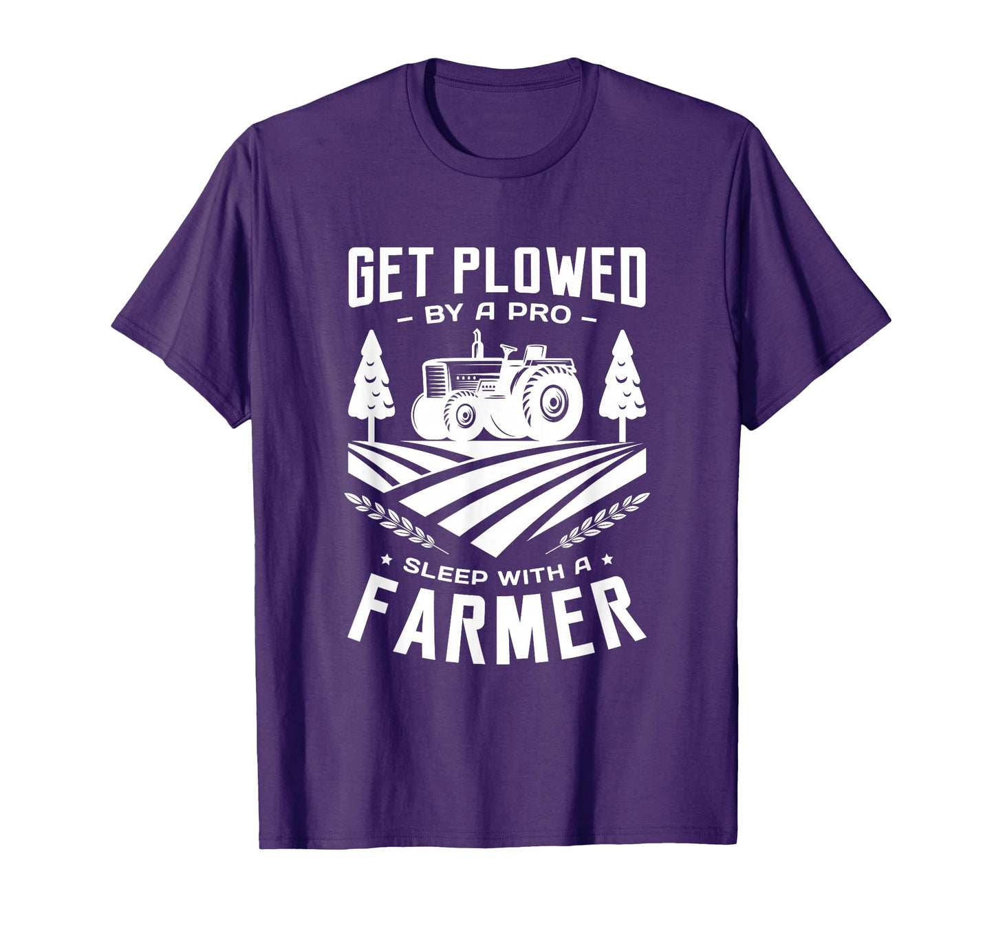 Get plowed by a pro sleep with a farmer farming farm farmer T-Shirt