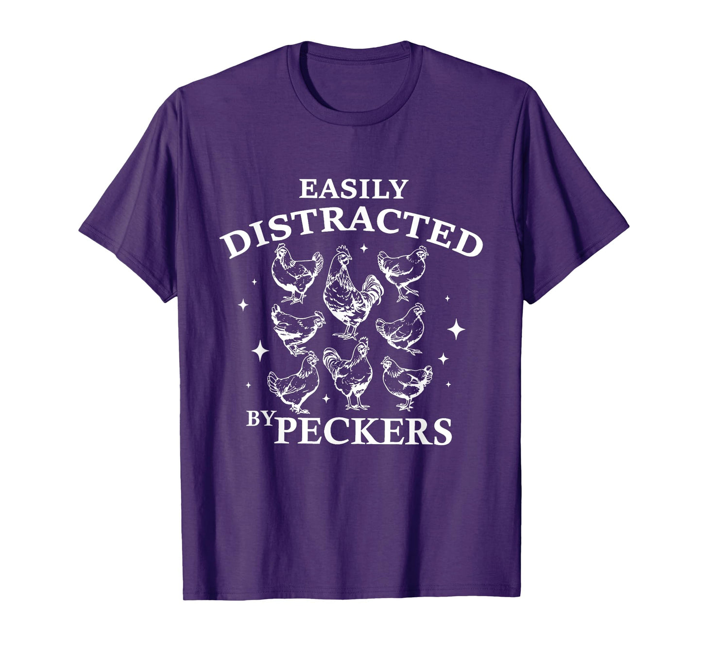 Easily Distracted By Peckers Funny Chickens Shirt For Womens T-Shirt