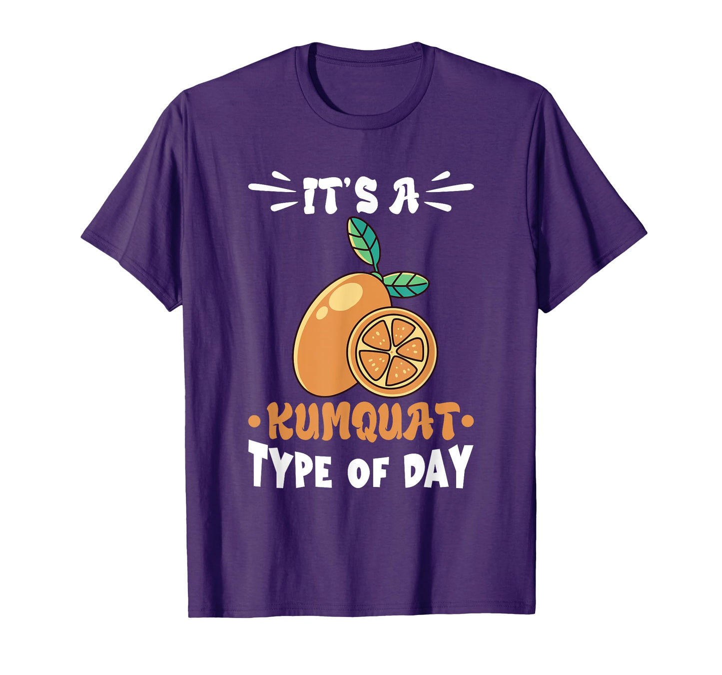 Kumquat It's A Kumquat Type Of Day Orange Citrus Tree T-Shirt