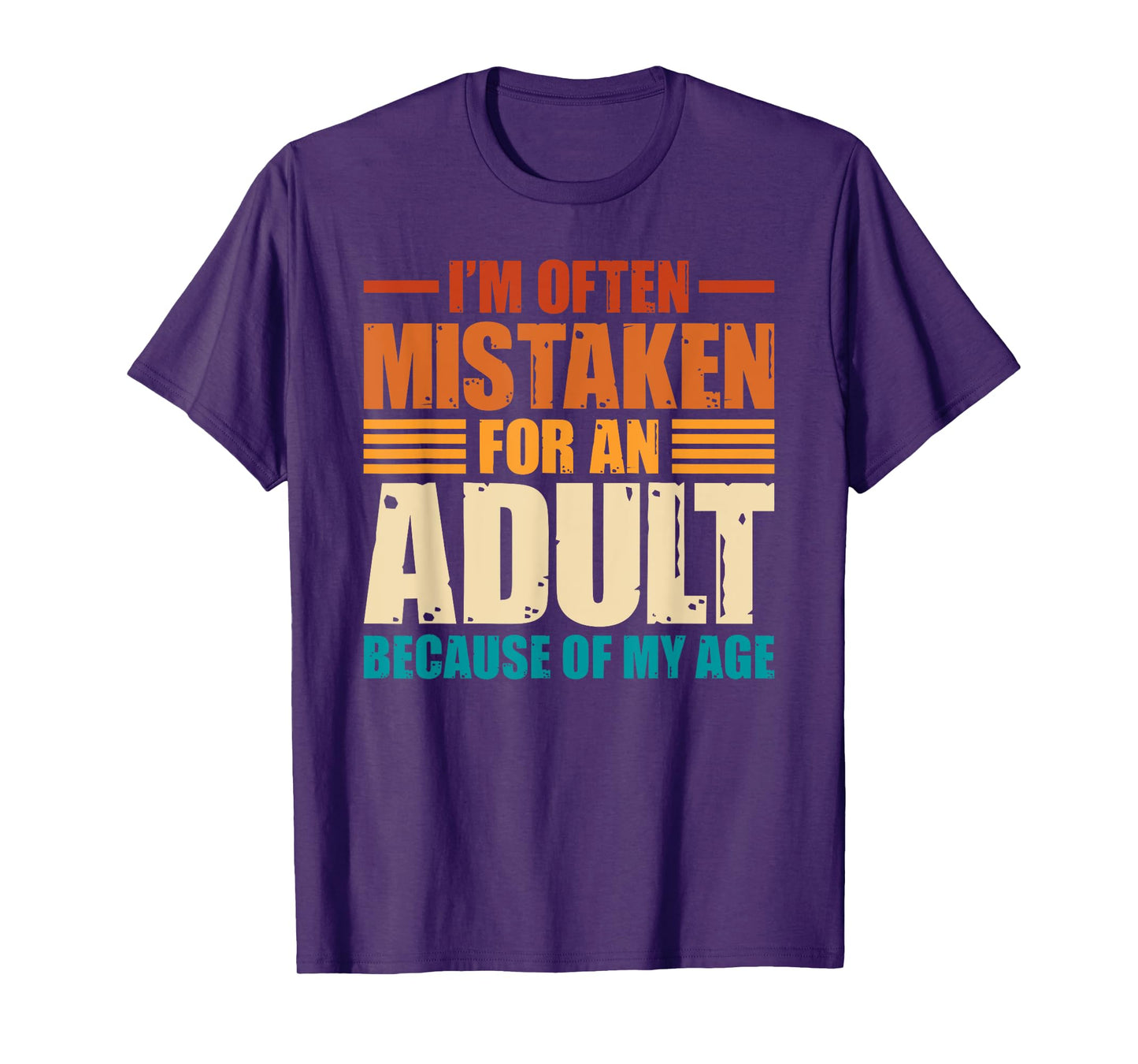 I'm Often Mistaken For An Adult Because Of My Age Funny T-Shirt
