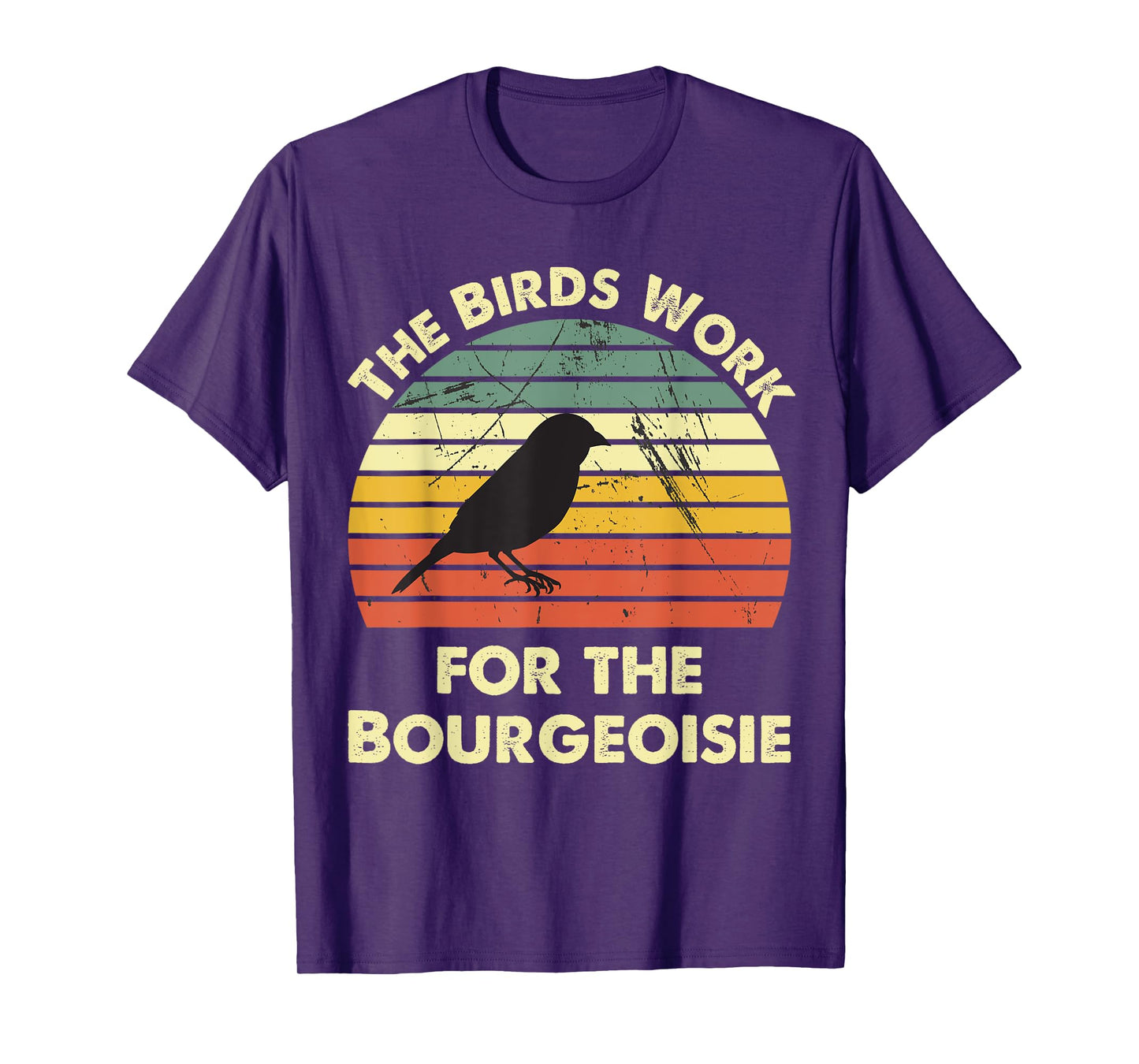 Funny The Birds Work for the Bourgeoisie T-Shirt