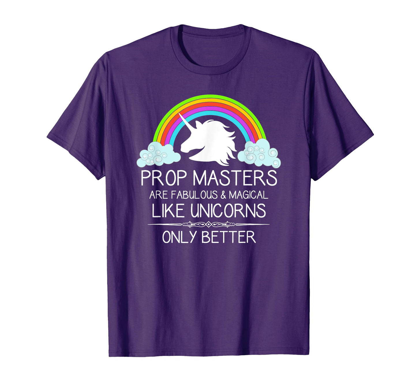 Prop Masters Are Like Unicorns Props Master Film and Theatre T-Shirt