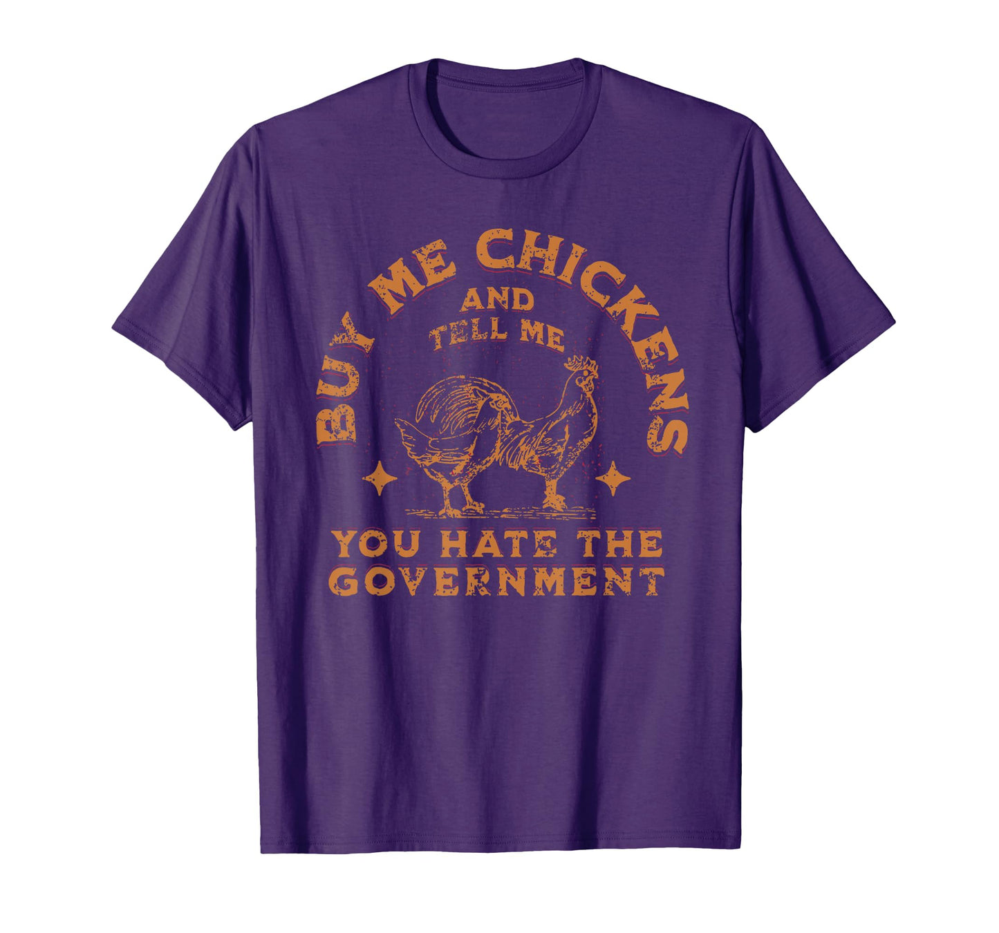 Buy Me Chickens And Tell Me You Hate The Government Retro T-Shirt