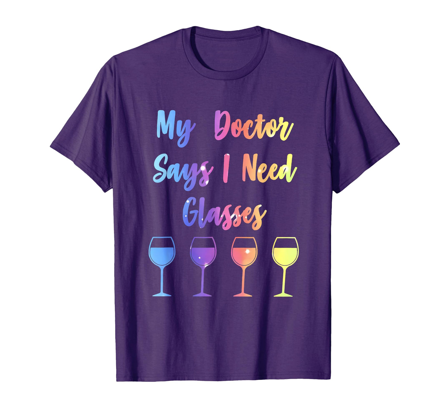 My Doctor Says I Need Glasses Funny Wine Lover T-Shirt