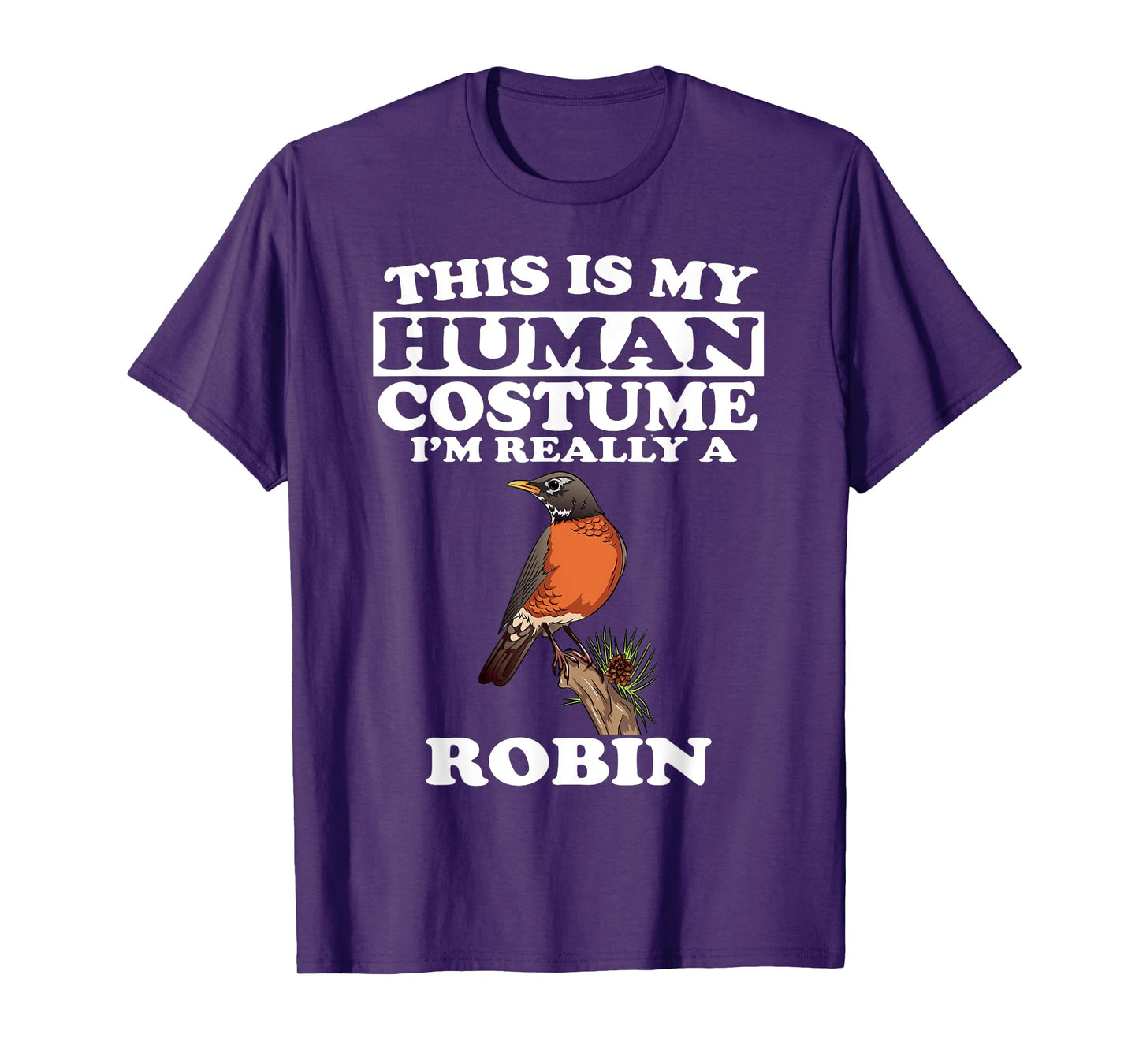 This Is My Human Costume I'm Really A Robin Bird Birding T-Shirt