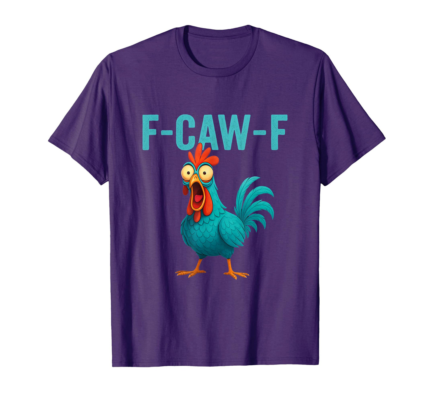 F-CAW-F Funny Rooster Chicken Farm Animal Humor Bird Lovers T-Shirt