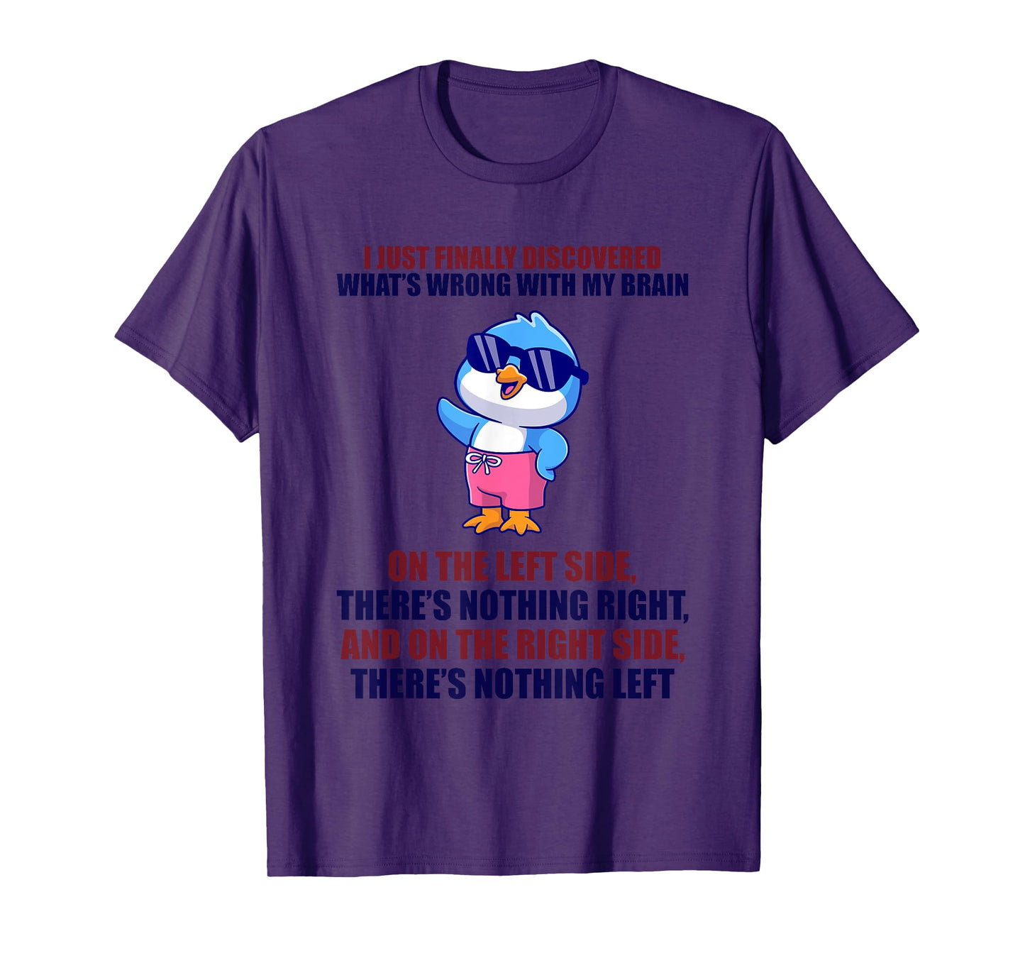 Happy I Just Finally Discovered What’s Wrong With My Brain T-Shirt