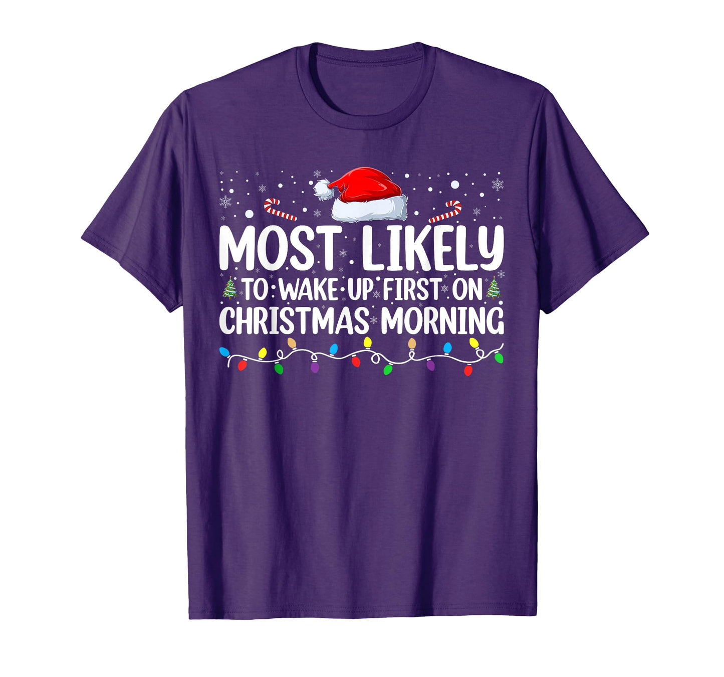Most Likely To Wake Up First On Christmas Morning Xmas Light T-Shirt
