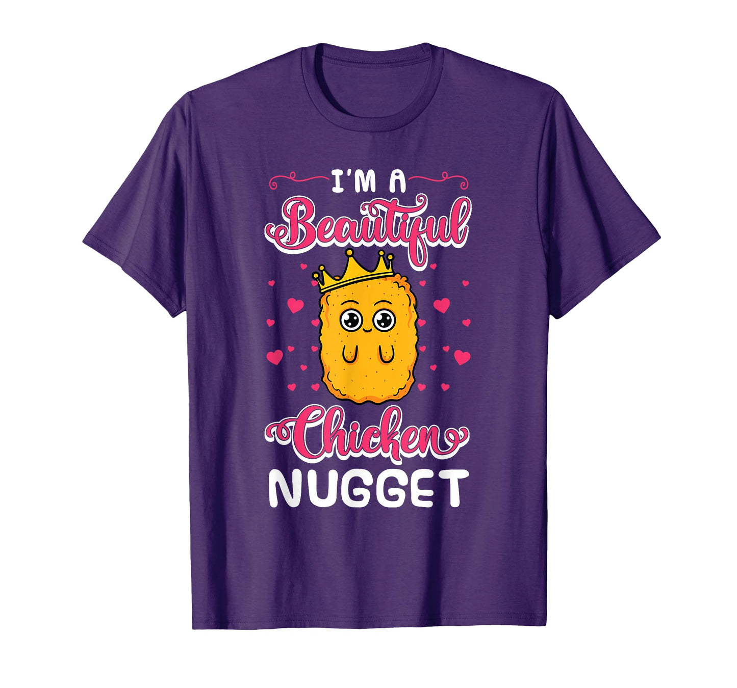 I'm A Beautiful Chicken Nugget Fans Nuggies Lover Nug Eaters T-Shirt