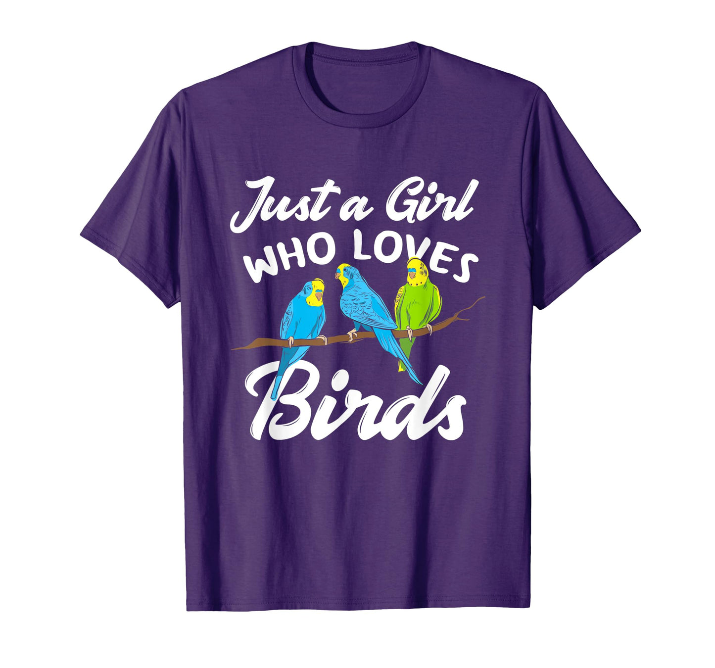 Just A Girl Who Loves Birds Funny Bird Lover Gift T-Shirt