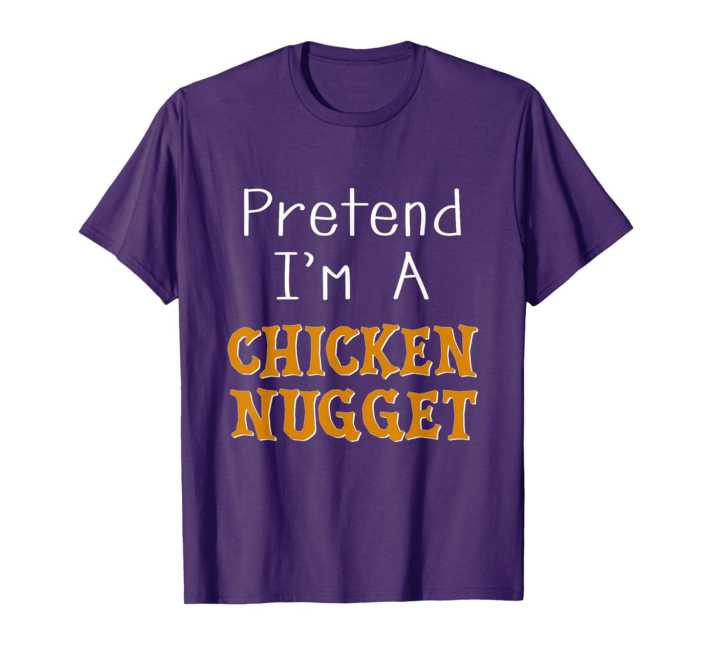 Pretend I'm A Chicken Nugget Halloween Costume Lazy Party T-Shirt