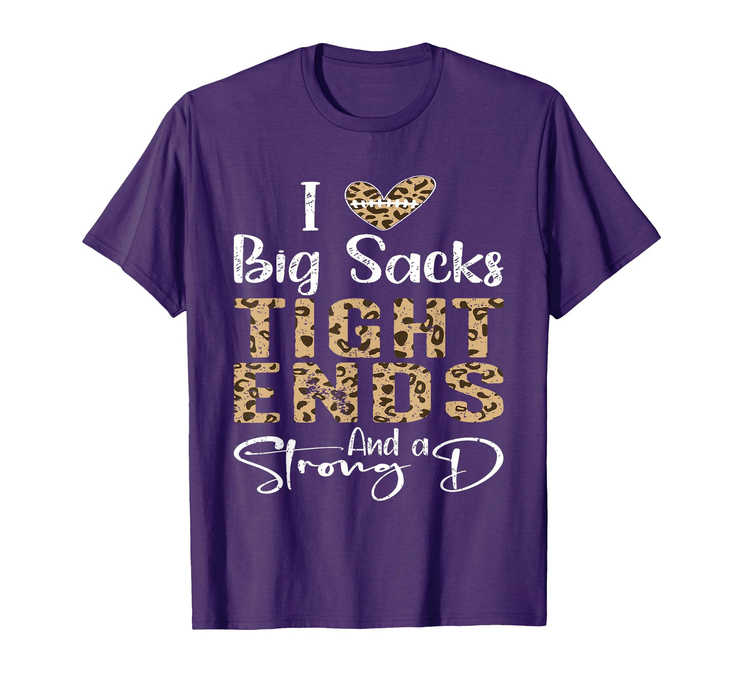 I Love Big Sacks Tight Ends and A Strong D Football Leopard T-Shirt