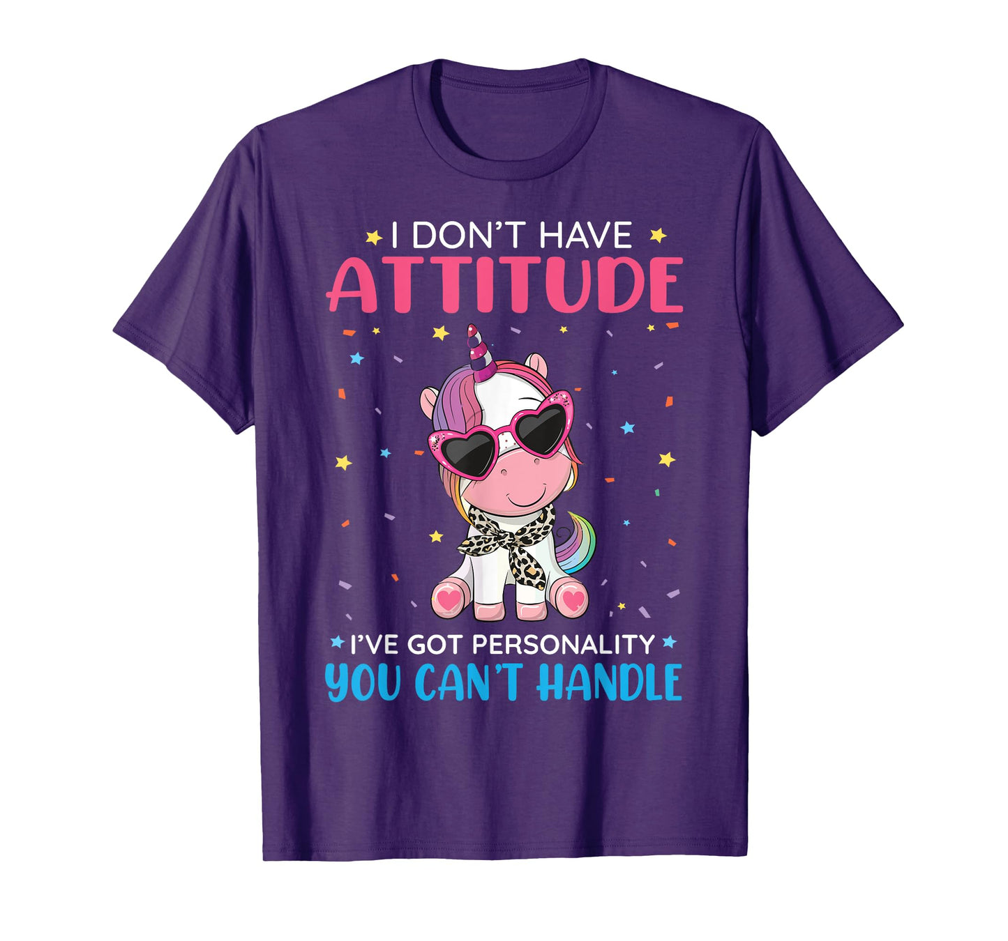 Unicorn I Don't Have Attitude Personality You Can't Handle T-Shirt