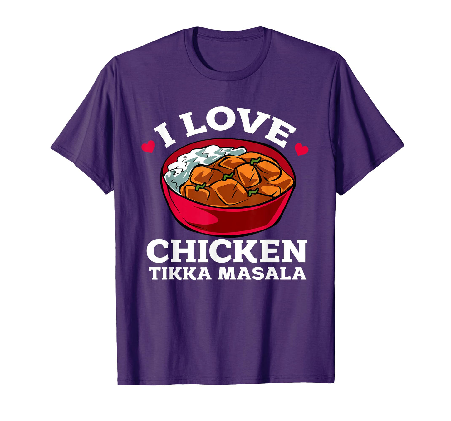 I Love Chicken Tikka Masala T-Shirt