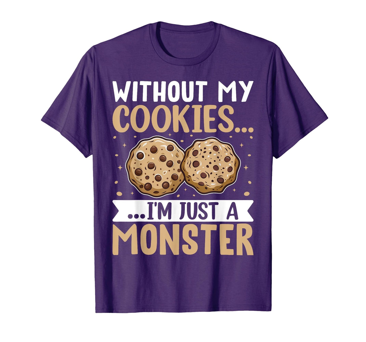 Without My Cookies I'm Just A Monster T-Shirt