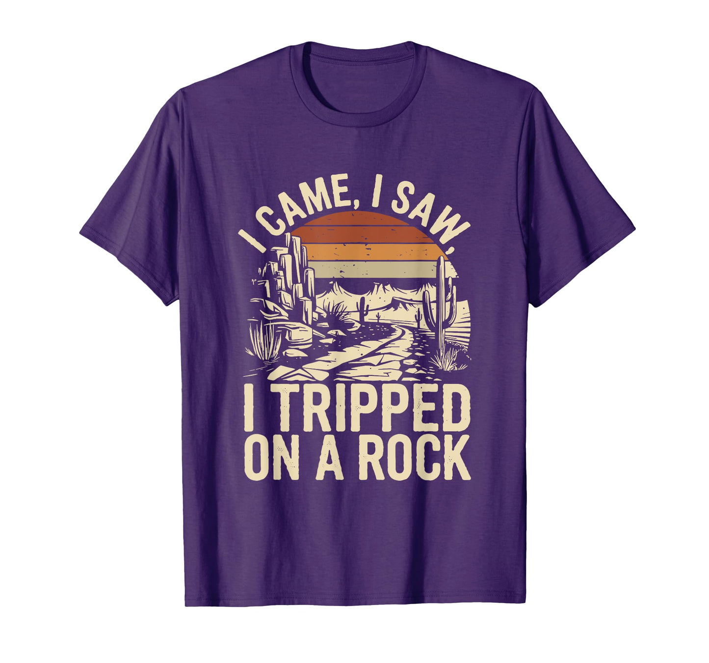i came i saw i tripped on a rock camping hiking wilderness T-Shirt
