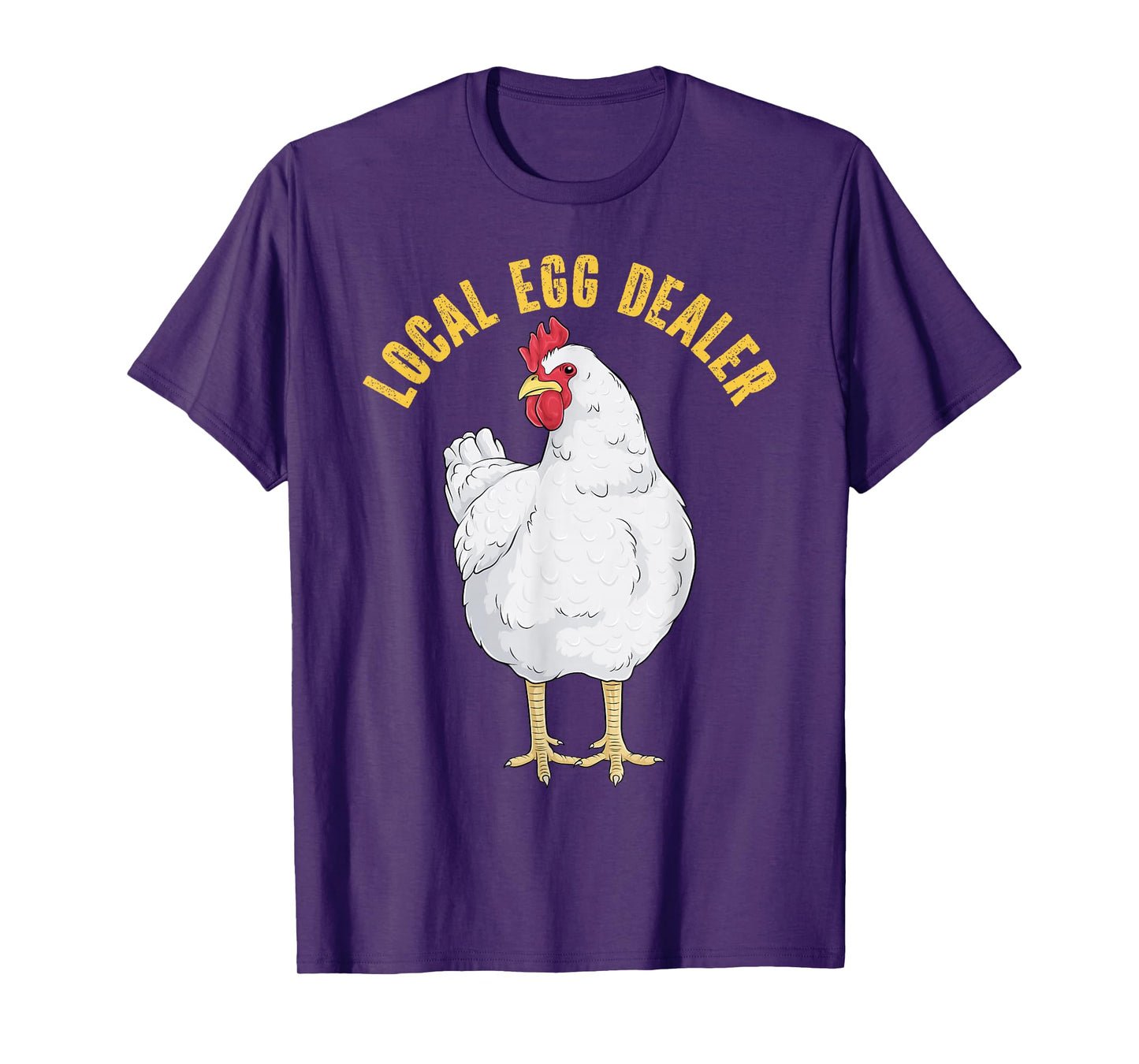 Local Egg Dealer Funny Chicken Eggs Farmer Hen Farm Animal T-Shirt