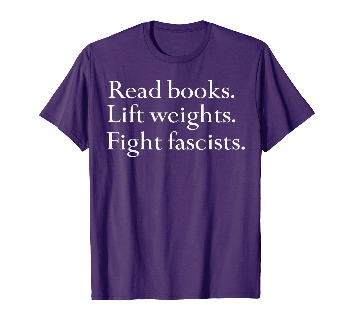 Read Books Lift Weights Fight Fascists T-Shirt