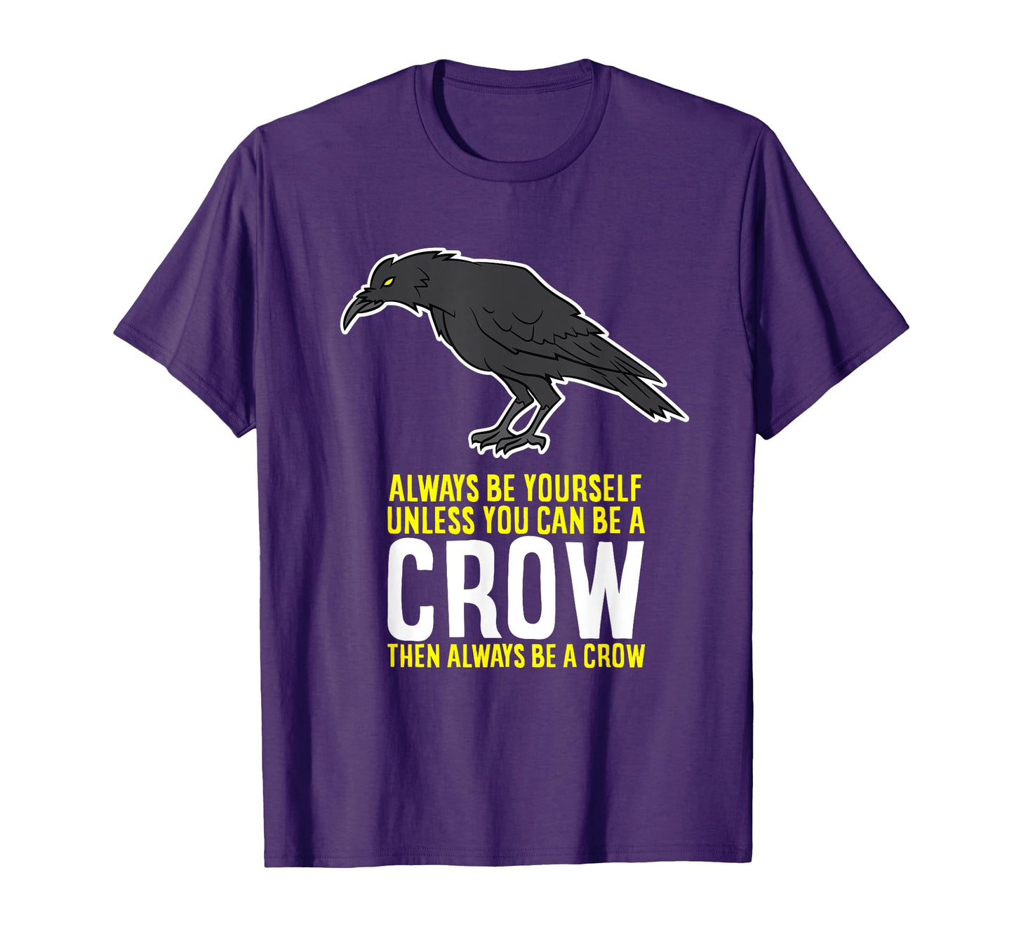 Funny Crow Gift Be Yourself Unless You Can Be A Crow T-Shirt