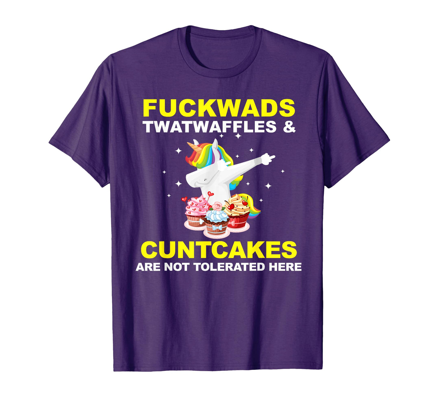 Fuckwads Twatwaffles And Cuntcakes Are Not Tolerated T-Shirt