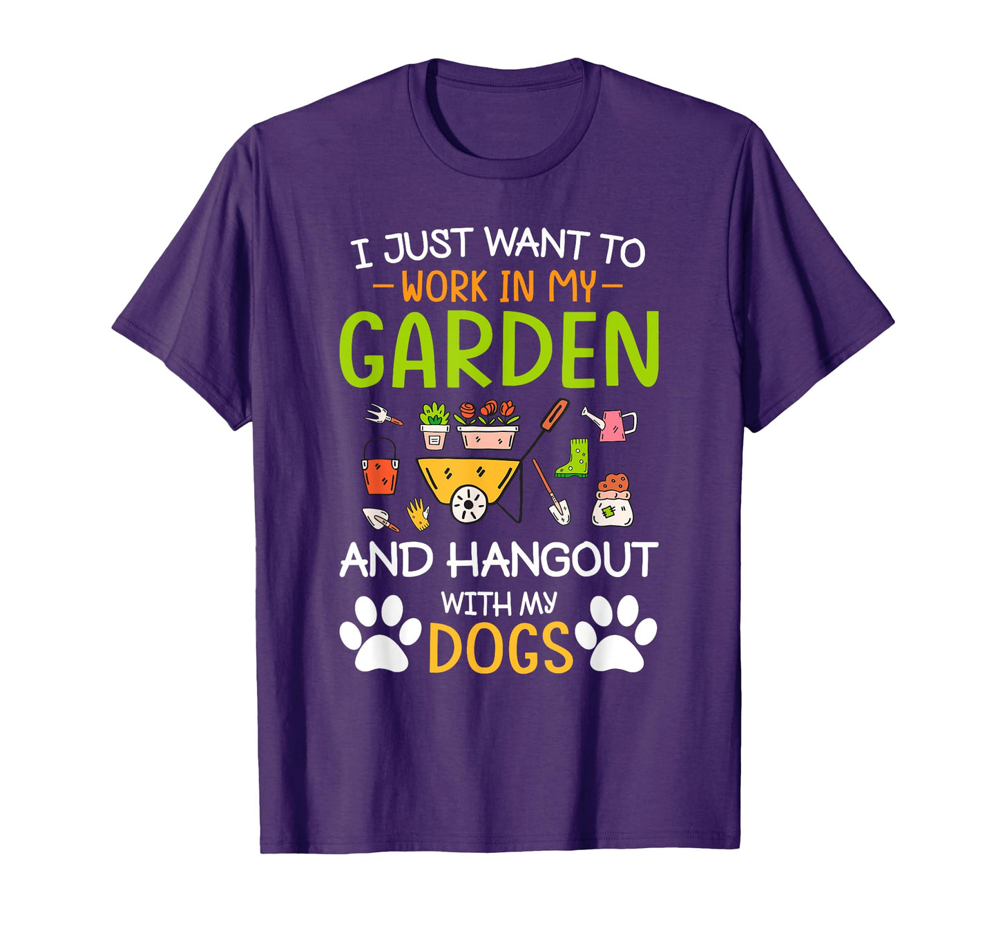 I Just Want To Work In My Garden And Hangout With Dogs T-Shirt