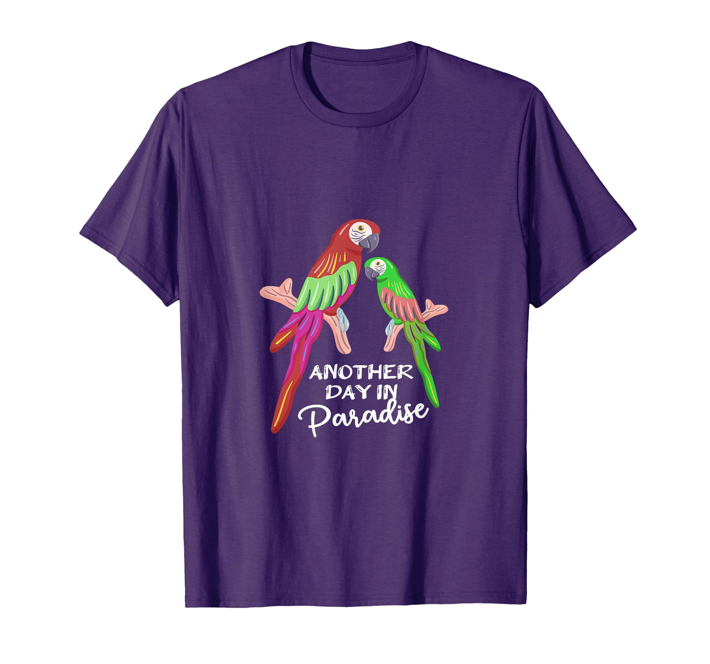 Another day in Paradise funny Parrots T-Shirt