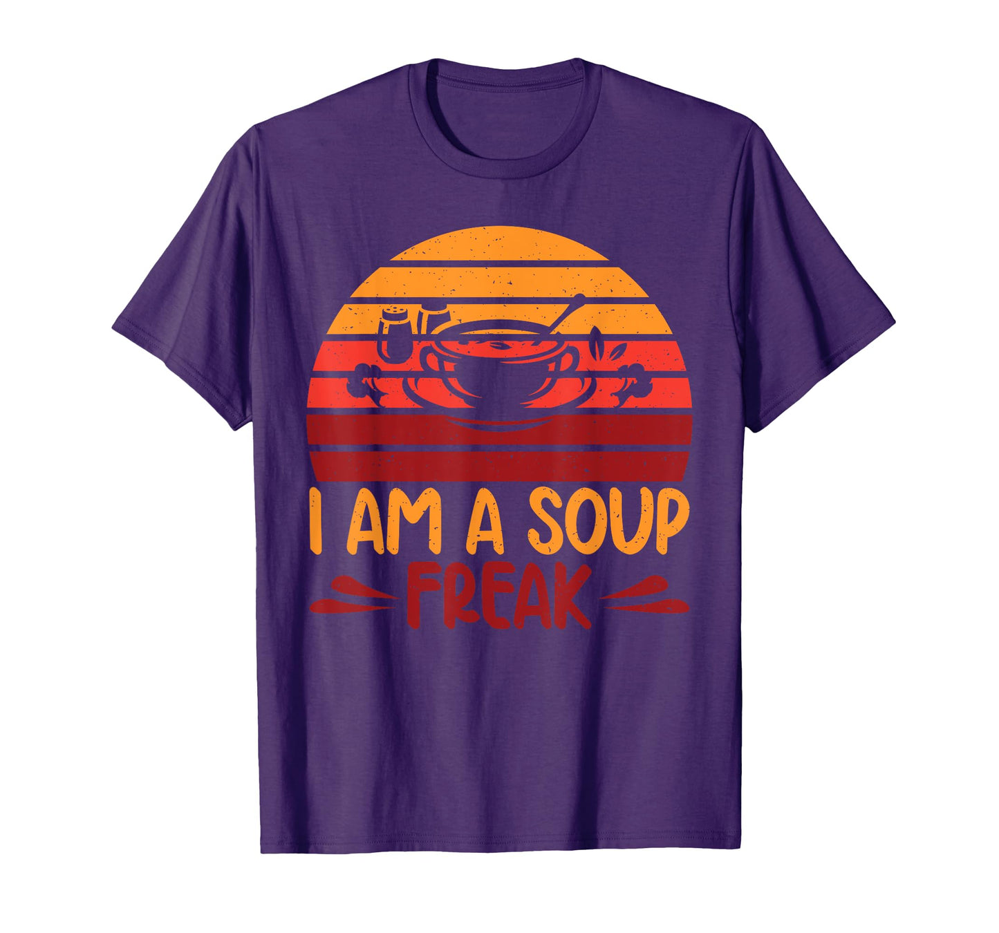 I am a Soup Freak Soup Lover T-Shirt