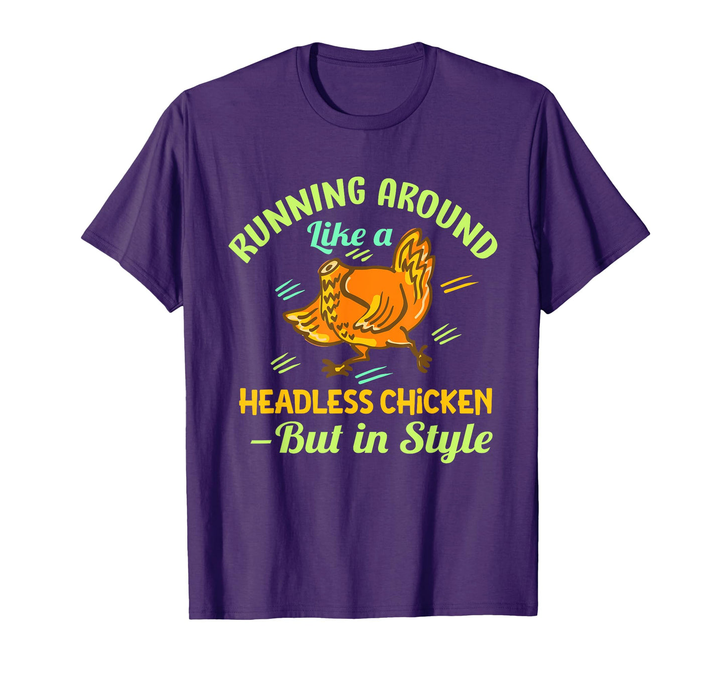 Running Around Like a Headless Chicken – But in Style T-Shirt