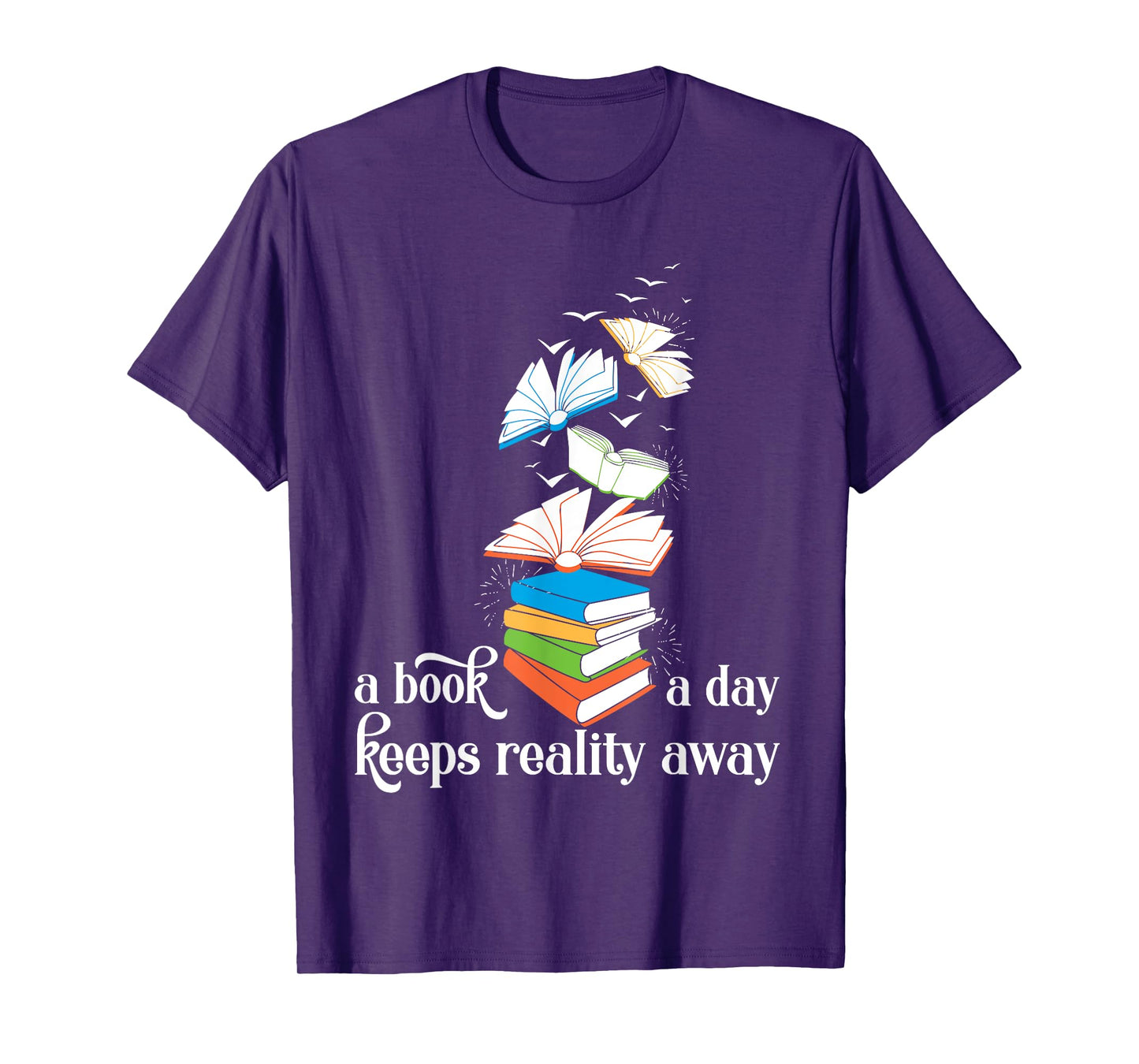 A Book A Day Keeps Reality Away Literature Reading T-Shirt