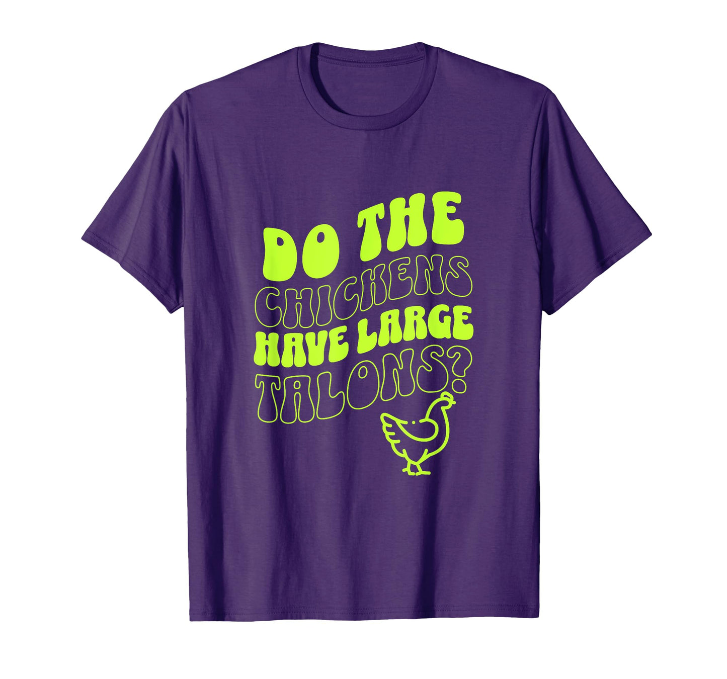 Do the Chickens Have Large Talons Lime Retro Style T-Shirt
