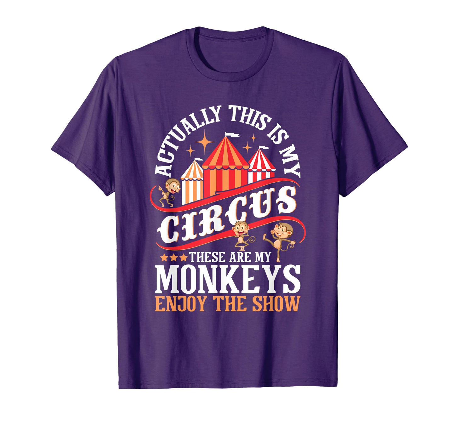 Actually This Is My Circus These Are Monkeys - Monkey Lover T-Shirt