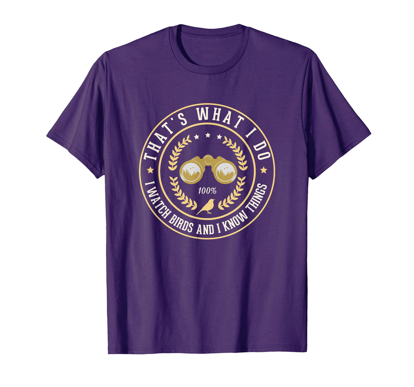 That's What I Do I Watch Birds And I Know Things Bird Lover T-Shirt