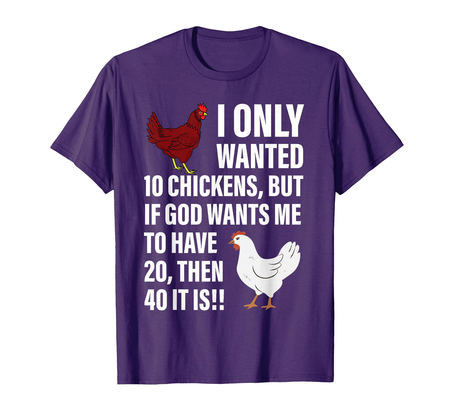 I Only Wanted 10 Chickens But If God Wants Me To Have 20 T-Shirt