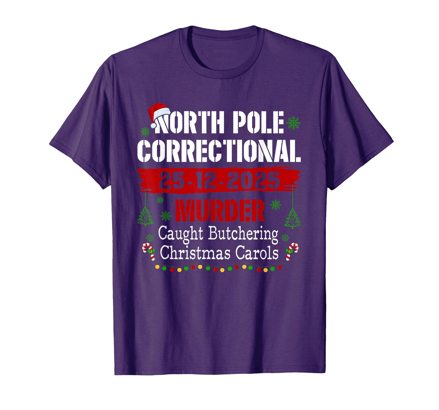 North Pole Correctional Murder Caught Butchering Christmas T-Shirt