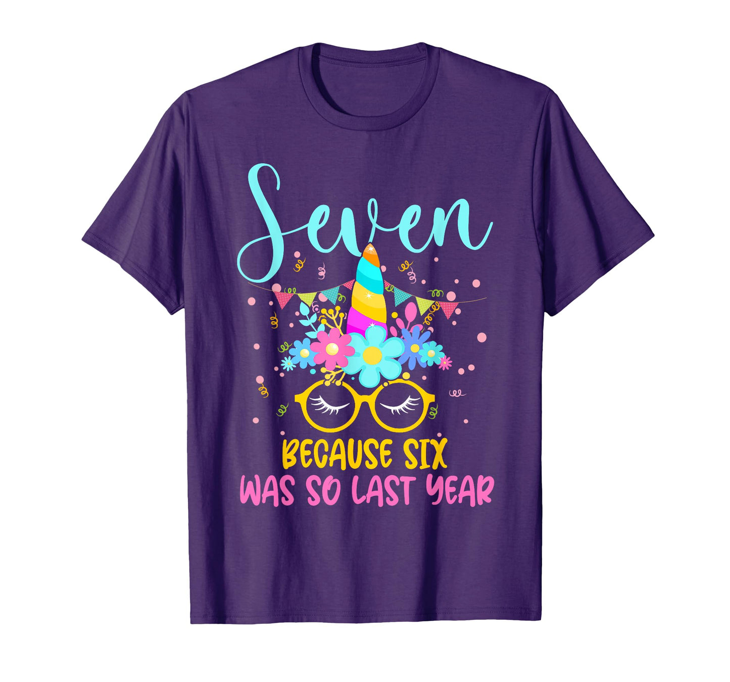 Seven Because Six Was So Last Year Unicorn 7th Birthday T-Shirt