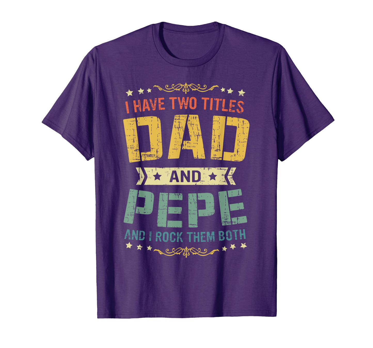 I Have Two Titles Dad And Pepe Funny Father's Day Gift T-Shirt