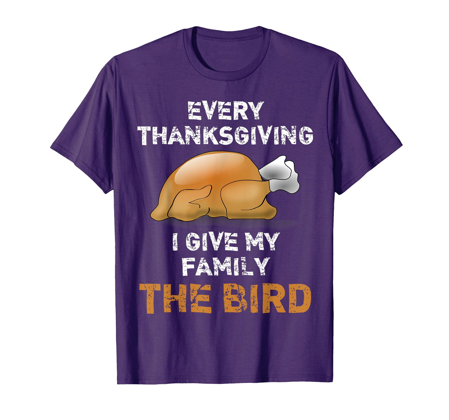 "Every Thanksgiving I Give My Family The Bird" Funny T-Shirt T-Shirt