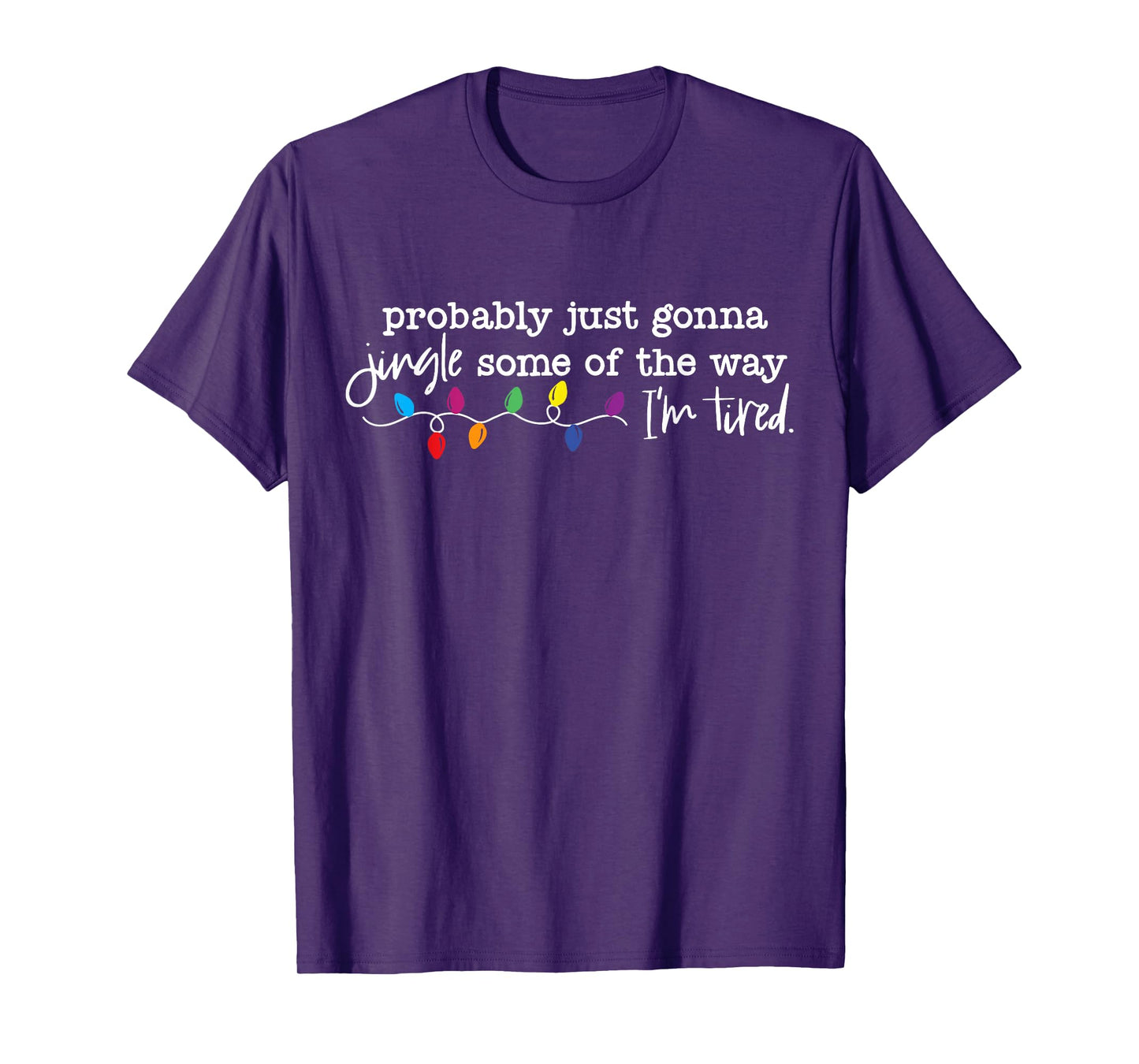 Funny Probably Just Gonna Jingle Some of The Way I'm Tired T-Shirt