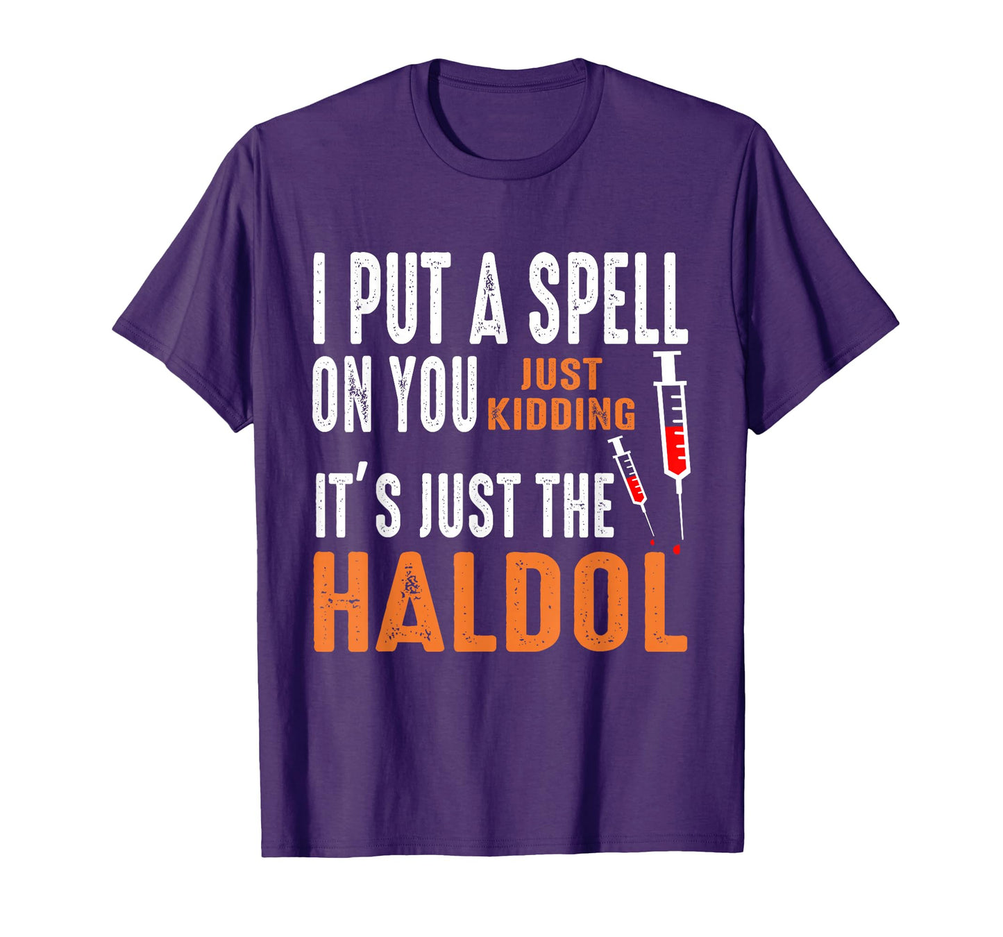 I Put A Spell On You Just Kidding It's Just The Haldol Funny T-Shirt