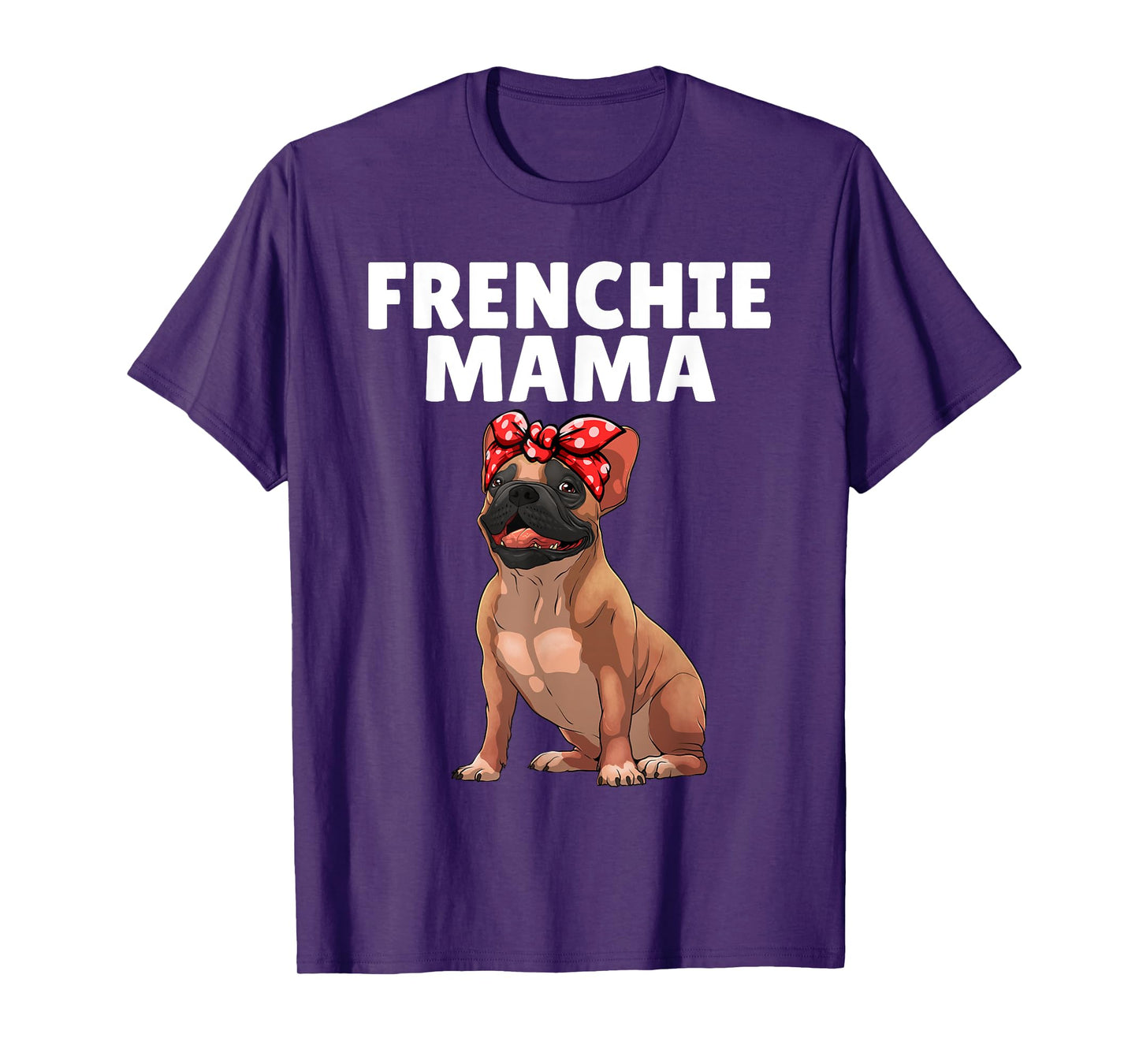 French Bulldog Art For Women Mama Frenchie French Bulldog T-Shirt
