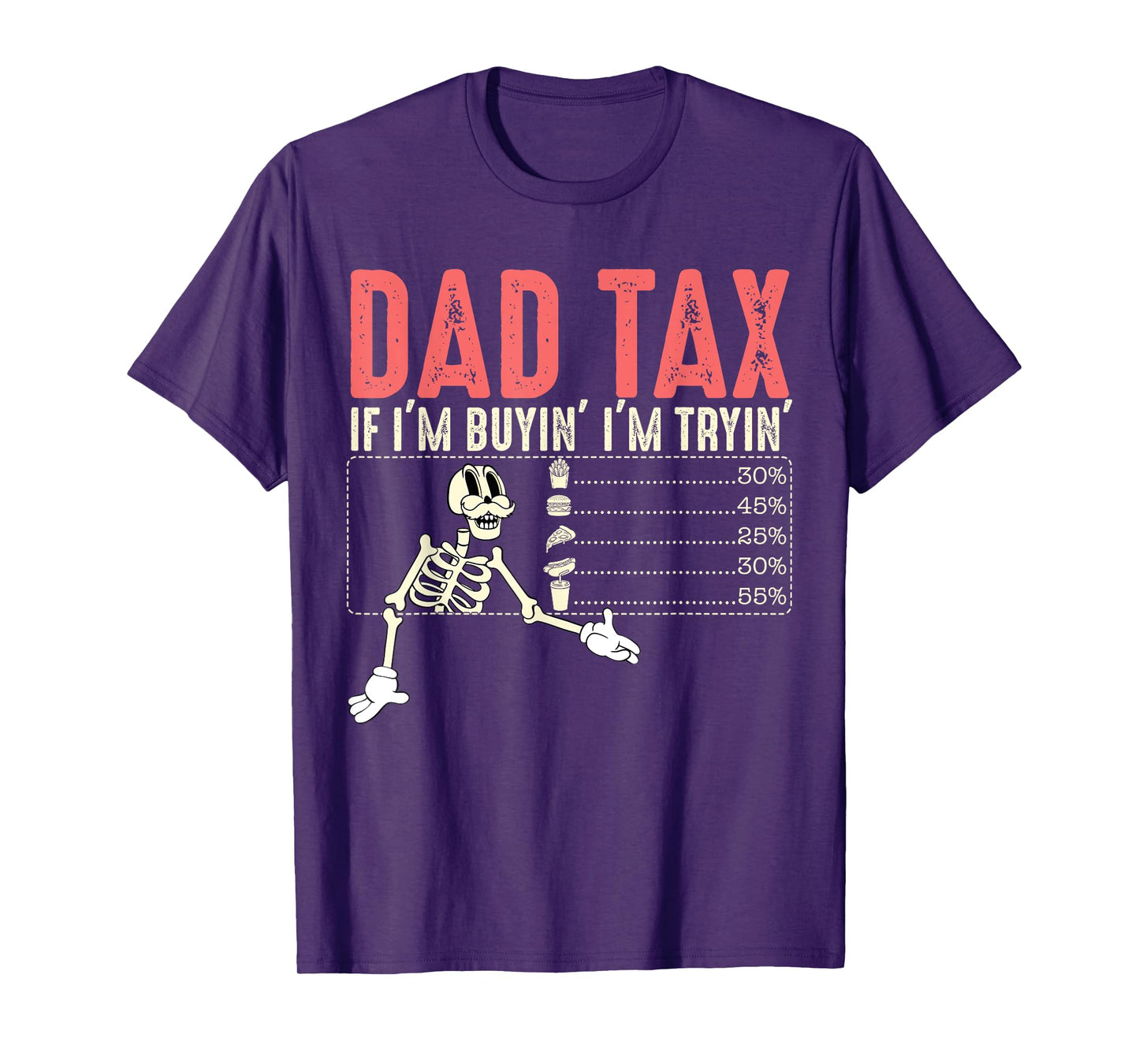 Dad Tax If I'm Buyin I'm Tryin Fathers Day Menu Pizza Fries T-Shirt