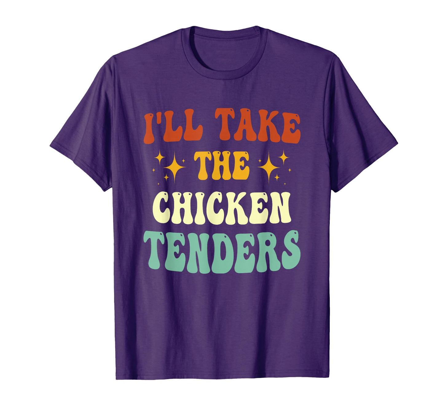 I'll Take The Chicken Tenders Funny Quote T-Shirt