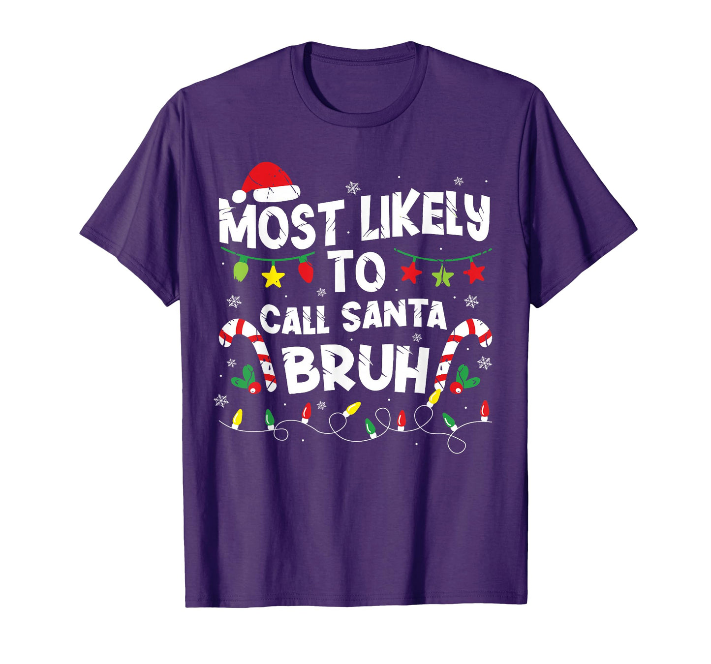Most Likely Call Santa Bruh Christmas Family Matching Xmas T-Shirt