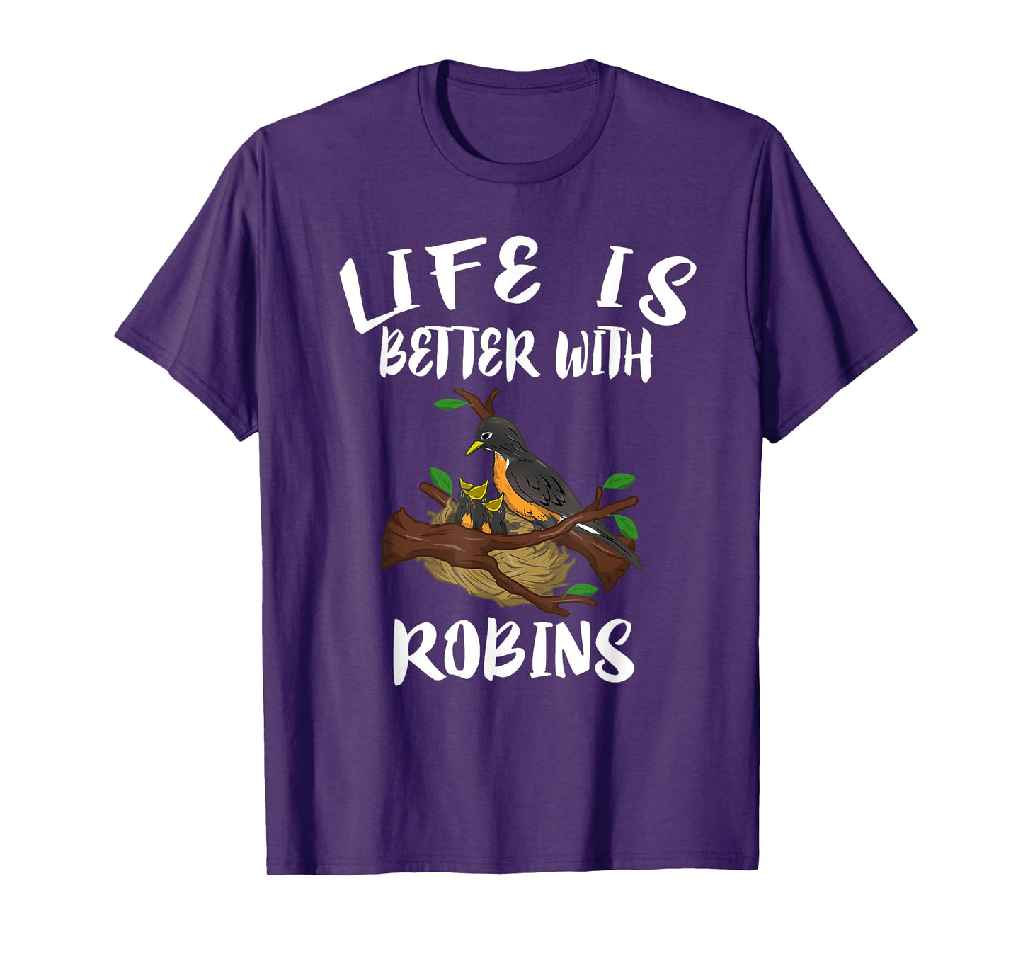 Life Is Better With Robins Birds Animal Gift T-Shirt